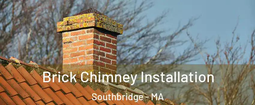  Brick Chimney Installation Southbridge - MA