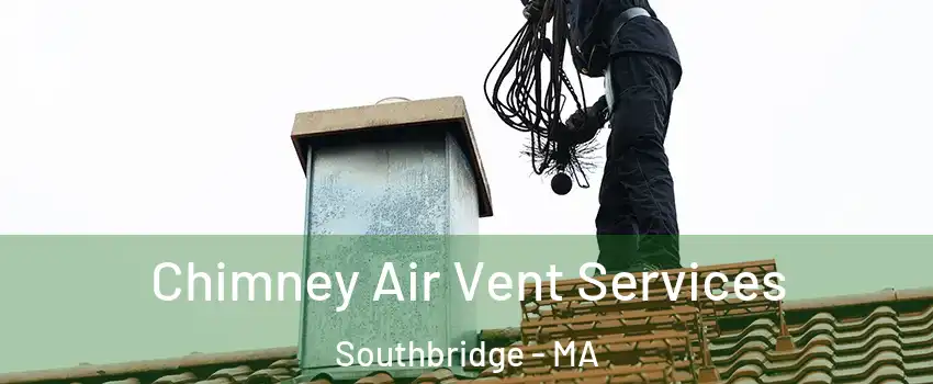  Chimney Air Vent Services Southbridge - MA