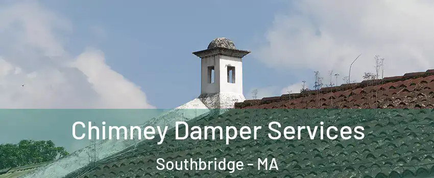  Chimney Damper Services Southbridge - MA