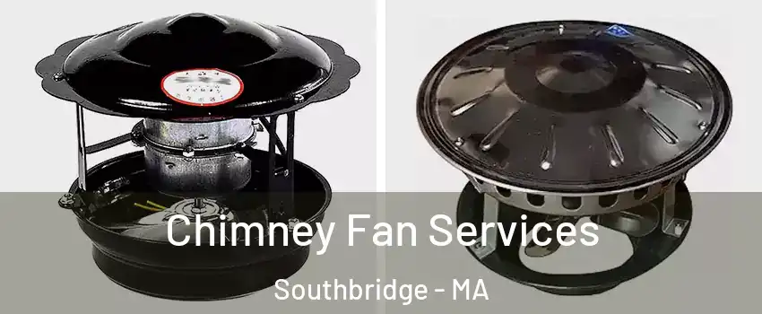  Chimney Fan Services Southbridge - MA