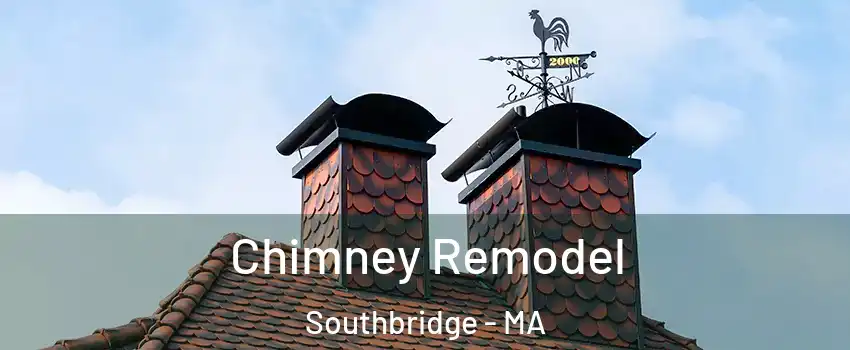  Chimney Remodel Southbridge - MA