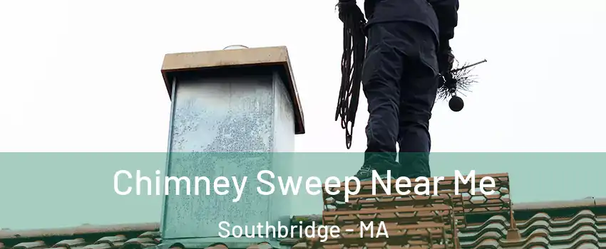 Chimney Sweep Near Me Southbridge - MA