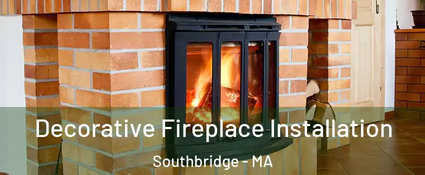 Decorative Fireplace Installation Southbridge - MA