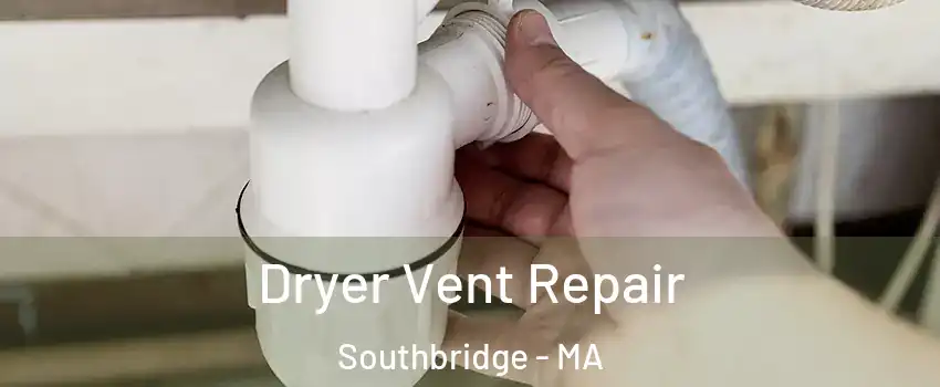  Dryer Vent Repair Southbridge - MA