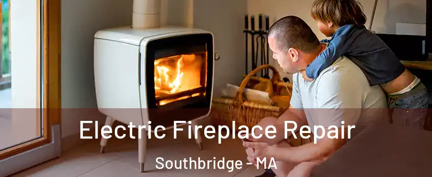  Electric Fireplace Repair Southbridge - MA