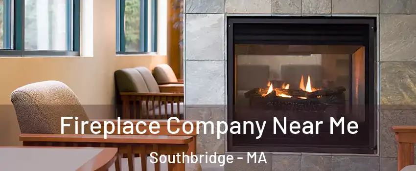 Fireplace Company Near Me Southbridge - MA