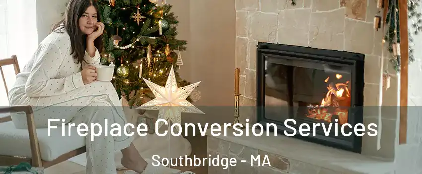  Fireplace Conversion Services Southbridge - MA
