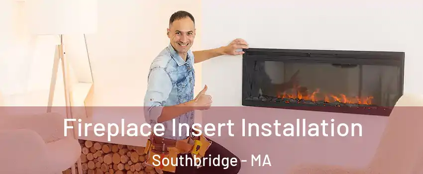  Fireplace Insert Installation Southbridge - MA