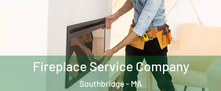 Fireplace Service Company Southbridge - MA