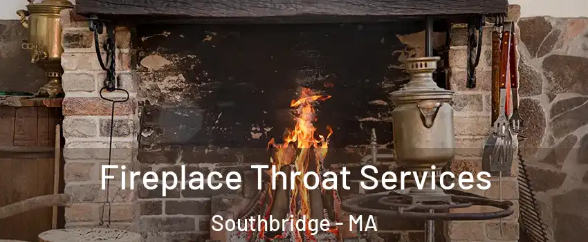  Fireplace Throat Services Southbridge - MA