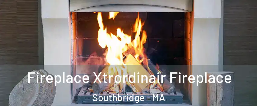  Fireplace Xtrordinair Fireplace Southbridge - MA