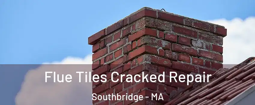  Flue Tiles Cracked Repair Southbridge - MA