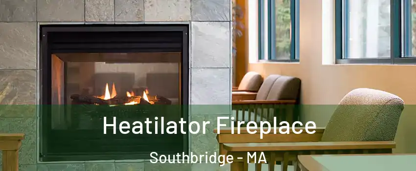 Heatilator Fireplace Southbridge - MA