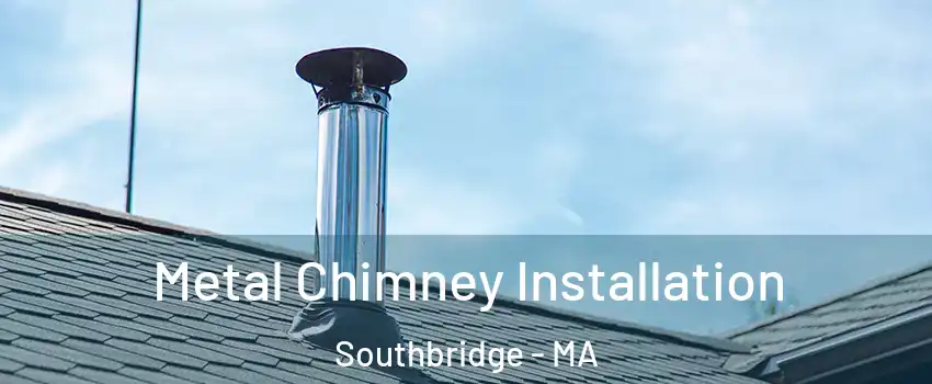  Metal Chimney Installation Southbridge - MA