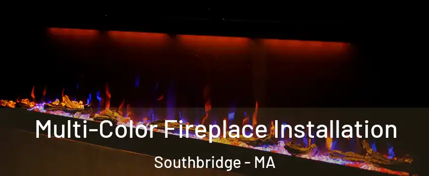 Multi-Color Fireplace Installation Southbridge - MA