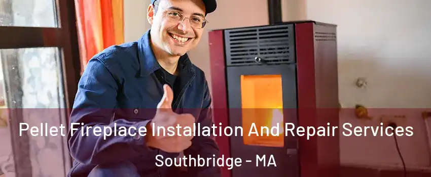  Pellet Fireplace Installation And Repair Services Southbridge - MA