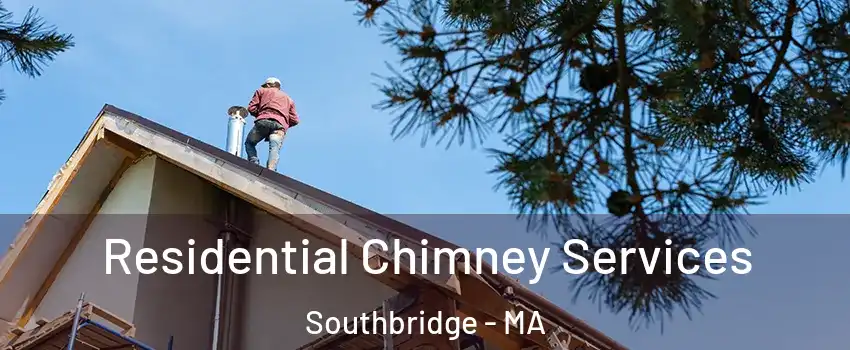  Residential Chimney Services Southbridge - MA