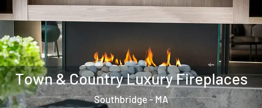  Town & Country Luxury Fireplaces Southbridge - MA